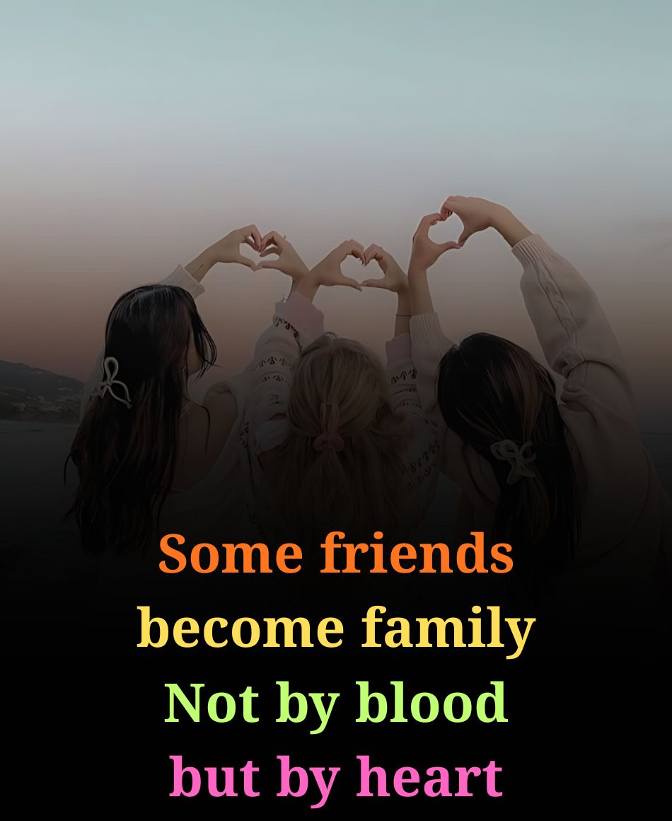 Some friends become family